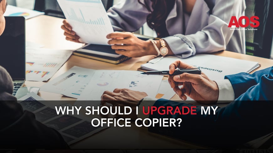 Why Should I Upgrade My Office Copier?