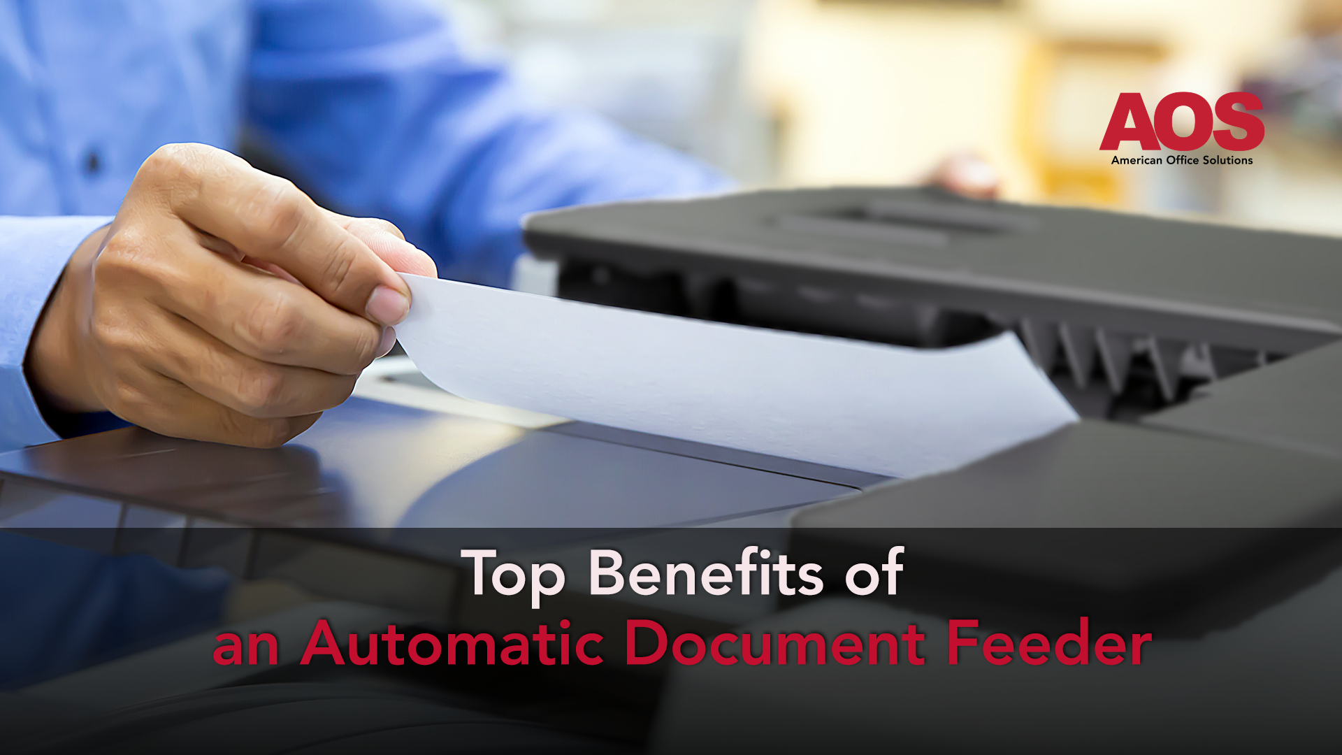 Top Benefits of an Automatic Document Feeder