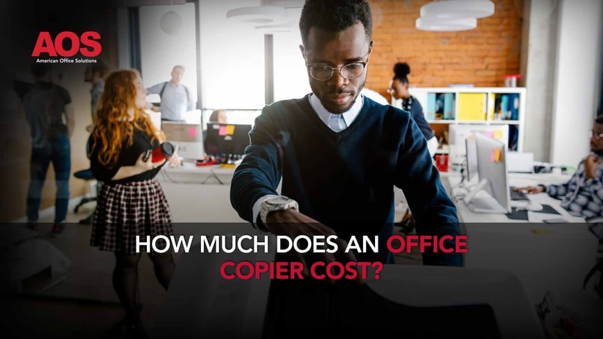 How Much Does an Office Copier Cost? Here’s The Breakdown