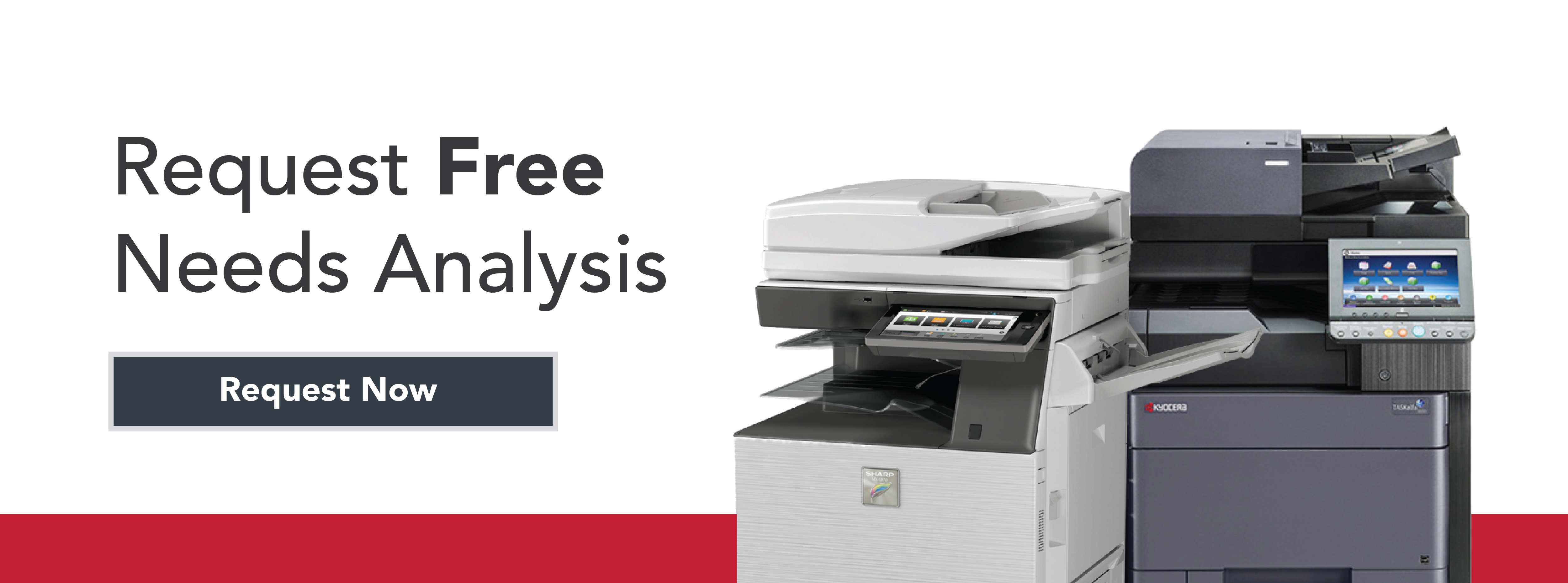 Request your free copy and print needs analysis - Request Now Button